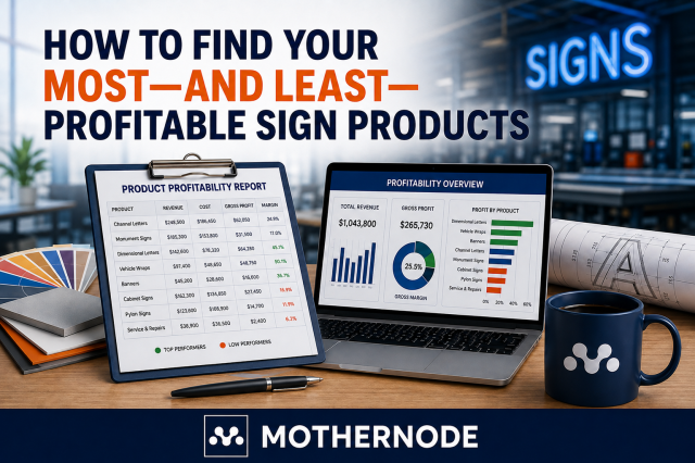How to Find Your Most—and Least—Profitable Sign Products How to Find Your Most—and Least—Profitable Sign Products
